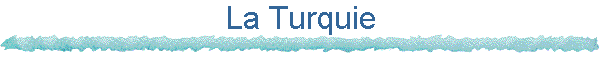 La Turquie